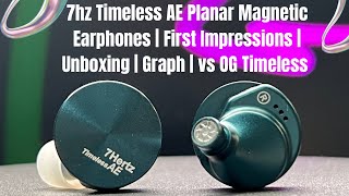 7Hz Timeless AE Planar Magnetic Earphones | Unboxing | Graph Measurements | Vs original Timeless