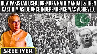 How Pakistan used Jogendra Nath Mandal \u0026 then cast him aside once independence was achieved.