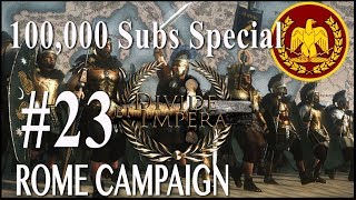 100,000 Sub Special Campaign - Divide Et Impera - Rome #23