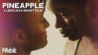 Pineapple | Full Lesbian Romance Drama Short Film! | We Are Pride