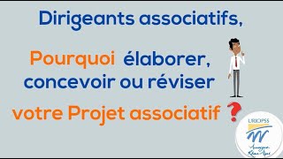 Pourquoi élaborer, concevoir ou réviser votre projet associatif ?