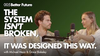 How Elites Captured Capitalism | Grace Blakeley on Power & Inequality (Better Future 005)