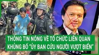 Bộ Công an thông tin nóng về tổ chức liên quan đến khủng bố “Ủy ban cứu người vượt biển - BPSOS”