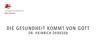 Die Gesundheit kommt von Gott // Dr. Heinrich Derksen