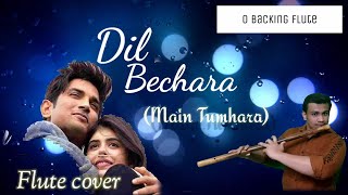 Dil bechara | Main Tumhara Dil Bechara | Flute Cover | Sad Version | Dilip Patil