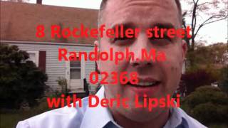 8 rockefeller street Randolph,ma sold with Deric Lipski