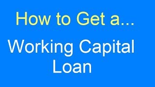 How to Get a Working Capital Loan