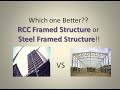 Which one better ? RCC or Steel Structure!!