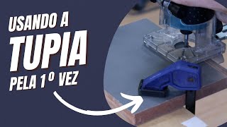 Usando a tupia pela 1º vez - | curso de marcenaria aula 09 parte 02