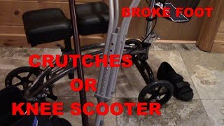 BROKEN FOOT – CRUTCHES – KNEE SCOOTER – CAST OR BOOT