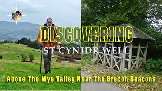 DISCOVERING ST CYNIDR'S Well Above the Wye Valley Near The Brecon Beacons National Park