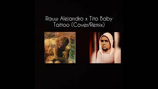 Rauw Alejandro x Tito Baby - Tattoo (Cover/Remix) Nuevo 2022