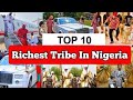 Top 10 Richest Tribe In Nigeria