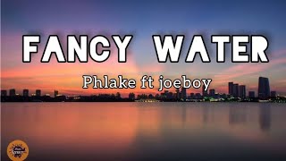 Phlake,Joeboy - Fancy Water (Lyrics)