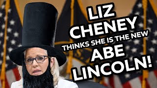 Liz Cheney Thinks She Is Abe Lincoln!