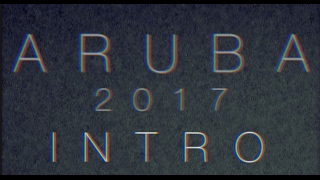 Aruba 2017 Intro