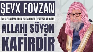 Şeyx Fovzan - Allahı söyən kafirdir I fatvalar.com