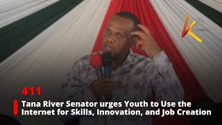 Tana River Senator Urges Youth to Use the Internet for Skills, Innovation, and Job Creation