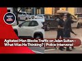 Agitated Man Blocks Traffic on Jalan Sultan - What Was He Thinking? | Police Intervene!