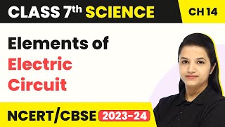Elements of Electric Circuit - Electric Current and Its Effects | Class 7 Science Chapter 14