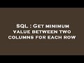 SQL : Get minimum value between two columns for each row
