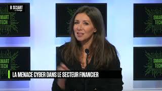 SMART TECH - Le grand RDV cyber : la menace dans le secteur financier