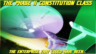 (331) The Phase II Constitution Class Refit (The Enterprise That Could Have Been...)