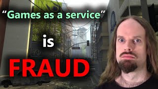 "Games as a service" is fraud.