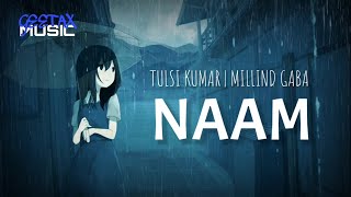 Naam Full Song With Lyrics | Tulsi Kumar | Millind Gaba | Jaani | Naam Lyrics