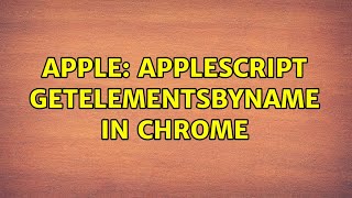 Apple: applescript getElementsByName in Chrome
