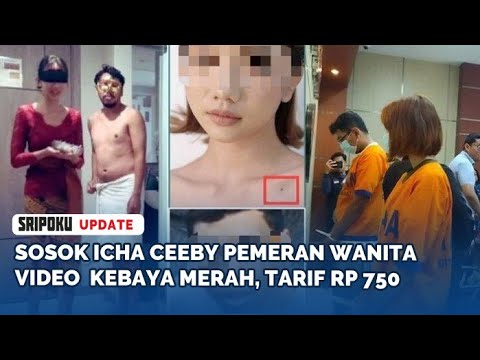 Sosok Icha Ceeby Pemeran Wanita Video Kebaya Merah, Tarif Rp 750 - YouTube