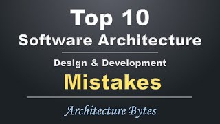Top 10 Software Architecture Mistakes | System Design Best Practices | Software Engineering Pitfalls