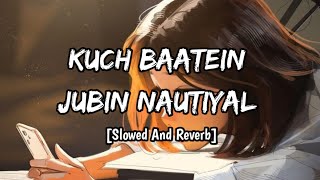 Kuch Baatein Full Song - Jubin Nautiyal, Payal Dev | (Slowed And Reverb) Blackaudio