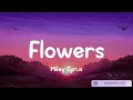 Miley Cyrus - Flowers (Mix Lyrics) / ZAYN, James Arthur ft. Anne-Marie, John Legend,...