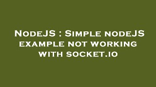 NodeJS : Simple nodeJS example not working with socket.io