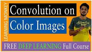 Convolution on Color Images || Lesson 31 || Deep Learning || Learning Monkey ||