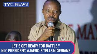 ISSUES WITH JIDE:  Let's get ready for battle," NLC President, Ajaero's tells Nigerians