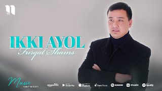 Furqat Shams - Ikki ayol (audio 2021)