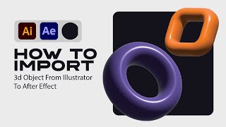 Create and Import 3D Objects from Illustrator to After Effects