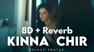 Kinna Chir - PropheC [8D + Reverb] | Prince Pratap | USE HEADPHONE | Official Harshit Remixz