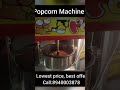 Pop Corn Making Machine at lowest price in your Trichy