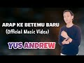 ARAP KE BETEMU BARU (Original MV) Yus Andrew