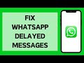 How To Fix WhatsApp Delayed Messages (2024)