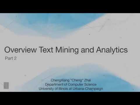 Lecture 2 Overview Text Mining and Analytics – Part 2 | UIUC