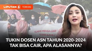 Tukin Dosen ASN Tahun 2020-2024 Tak Bisa Cair, Apa Alasannya? | Liputan 6