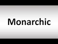 How to Pronounce Monarchic