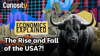 Economics Explained: The Rise and Fall of the USA | Curiosity Stream