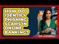 How Do I Identify Phishing Scams In Online Banking? - Ask Your Bank Teller