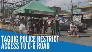 Taguig Police restrict access to C-6 Road after city declared lockdown