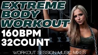 Extreme Body Workout Session Nonstop Hits for Fitness \u0026 Workout 160 Bpm